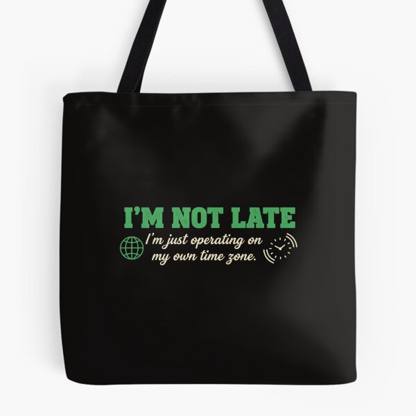 Item preview, Not Late Own Time Zone - Funny Sarcastic Tee designed and sold by Merchifyme2000.