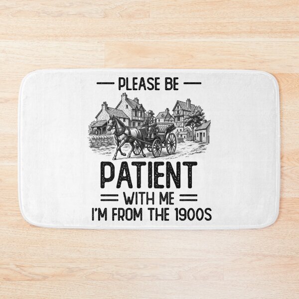 Item preview, Please Be Patient With Me, I’m From the 1900s  designed and sold by LounisArt.
