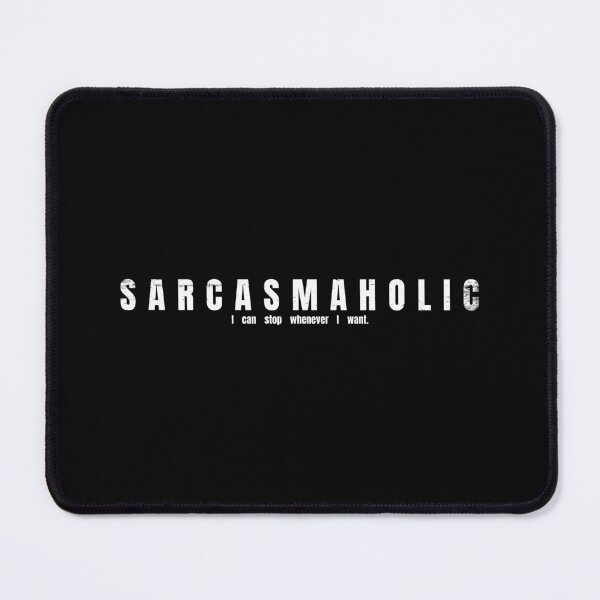 Item preview, Sarcasmaholic – I Can Stop Whenever I Want designed and sold by GEEK-FACTORY-EU.