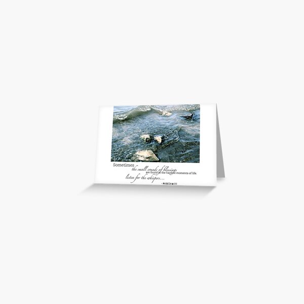 Sometimes the small sounds of blessings are found in the hardest moments of life Greeting Card