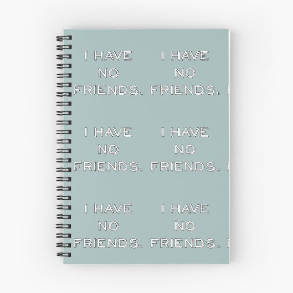 Item preview, I Have No Friends 31 Mood Lonely Vibe designed and sold by Doctor Schtrudel.