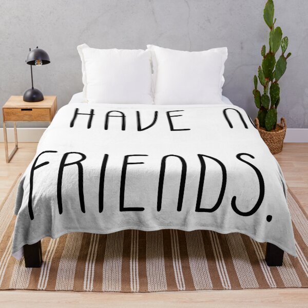 Item preview, I Have No Friends 34 Mood Lonely Vibe designed and sold by Doctor Schtrudel.