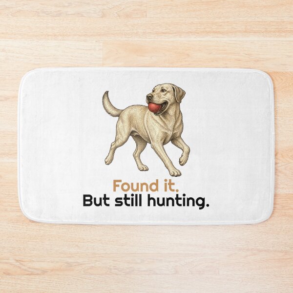 Item preview, Funny Labrador Ball Hunting Quote designed and sold by bluesquidink.