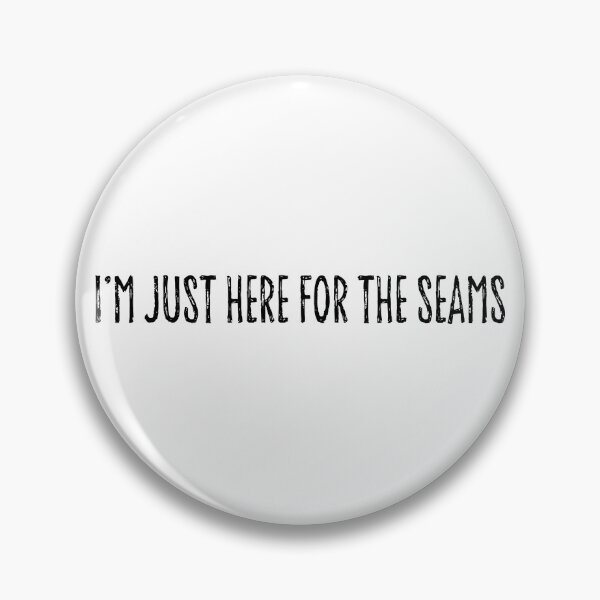 Item preview, I’m Just Here for the Seams Funny Sewing and Quilting Design designed and sold by DT creations.