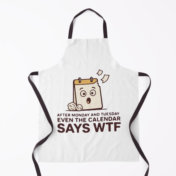 Item preview, After Monday and Tuesday even the calendar says WTF - funny work week humor designed and sold by GagShots.