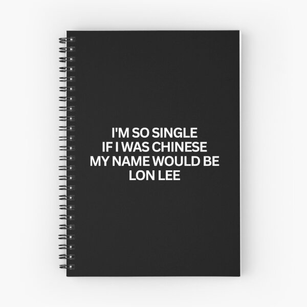 Item preview, I'm so single If I was chinese my name would be Lon Lee designed and sold by SWETA HALDER.