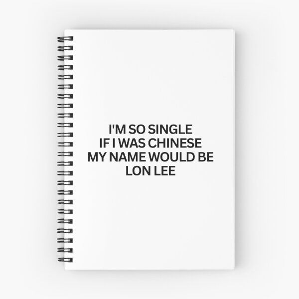 Item preview, I'm so single If I was chinese my name would be Lon Lee designed and sold by SWETA HALDER.
