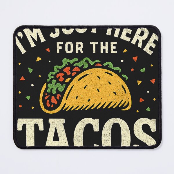 Item preview, Taco Tuesday - I'm Just Here for the Tacos designed and sold by Artful Paws.