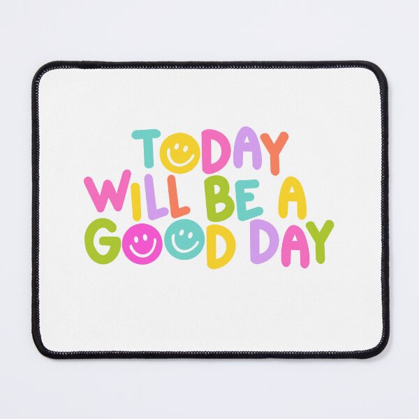 Item preview, Today Will Be a Good Day designed and sold by mafervicenttin.