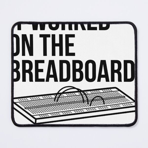Item preview, It Worked On The Breadboard Then I Sold It Electronics Humor designed and sold by Niebieski-Labs.