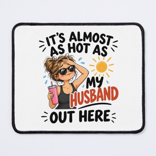 Item preview, It's Almost As Hot As My Husband Out Here for Wife designed and sold by MotylekAnia.