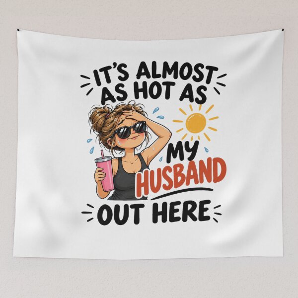 Item preview, It's Almost As Hot As My Husband Out Here for Wife designed and sold by MotylekAnia.