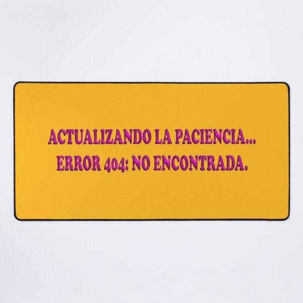 Item preview, Actualizando la paciencia... error 404: no encontrada. - Spanish Adult Mood Quote designed and sold by Yamy Morrell Art and Design.