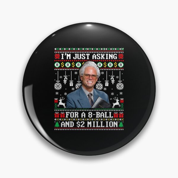 Item preview, Uncle Baby Billy, I Am Just Asking For An 8 Ball And 2 Million designed and sold by CATTYHOLA.