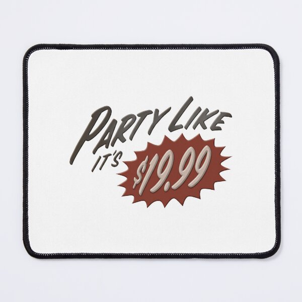 Item preview, Party Like It's $19.99 designed and sold by onlytiggokk.