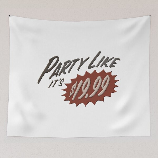 Item preview, Party Like It's $19.99 designed and sold by onlytiggokk.