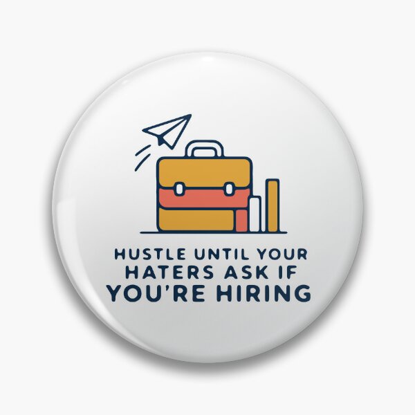 Item preview, Hustle until your haters ask if you're hiring - motivational hustle quote designed and sold by GagShots.