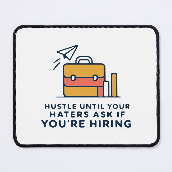 Item preview, Hustle until your haters ask if you're hiring - motivational hustle quote designed and sold by GagShots.