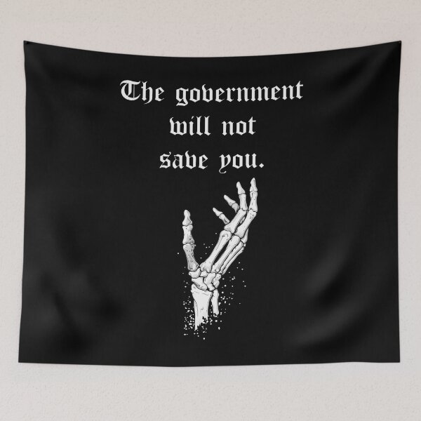 Item preview, The Government Will Not Save You - Skeleton Hand designed and sold by theandroidvivz.