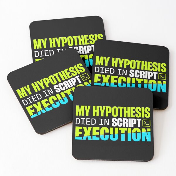 Item preview, My Hypothesis Died In Script Execution designed and sold by Fun2Fentastic.
