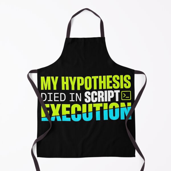 Item preview, My Hypothesis Died In Script Execution designed and sold by Fun2Fentastic.