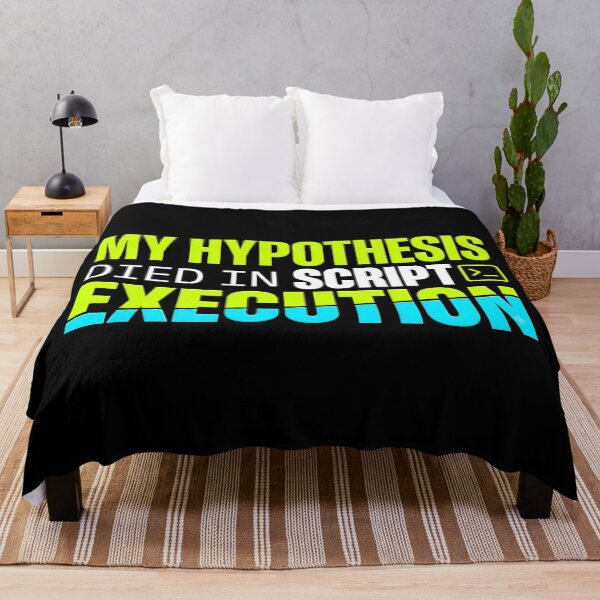 Item preview, My Hypothesis Died In Script Execution designed and sold by Fun2Fentastic.