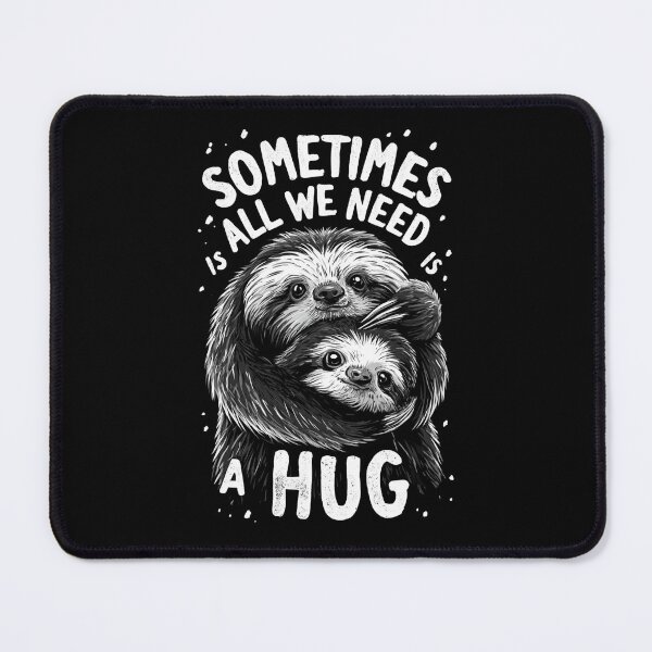Item preview, Sometimes All We Need Is A Hug – Cute Sloth Funny Animal Design designed and sold by DyzioSupply.