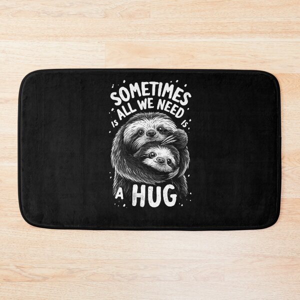 Item preview, Sometimes All We Need Is A Hug – Cute Sloth Funny Animal Design designed and sold by DyzioSupply.