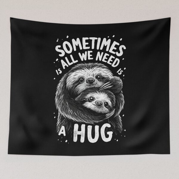 Item preview, Sometimes All We Need Is A Hug – Cute Sloth Funny Animal Design designed and sold by DyzioSupply.