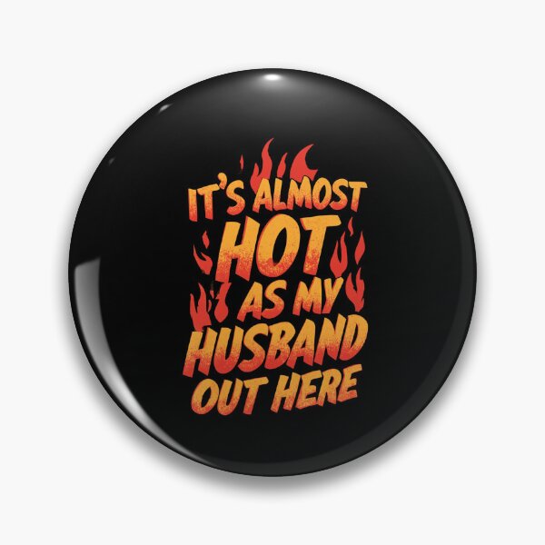 Item preview, It's Almost As Hot As My Husband – Funny Wife And Marriage Humor designed and sold by DyzioSupply.
