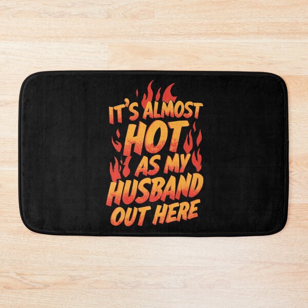 Item preview, It's Almost As Hot As My Husband – Funny Wife And Marriage Humor designed and sold by DyzioSupply.