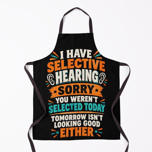 Item preview, I Have Selective Hearing Funny Sarcastic Quote designed and sold by axiksa10.