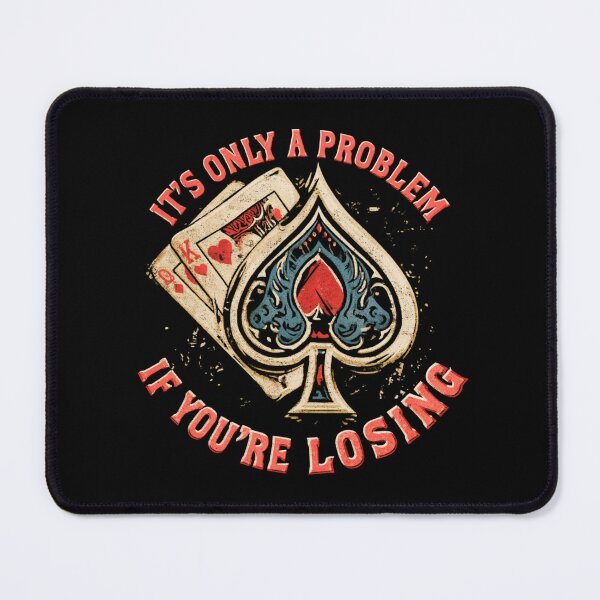 Item preview, It's Only A Problem If You're Losing – Funny Gambling Casino Poker Shirt designed and sold by DyzioSupply.