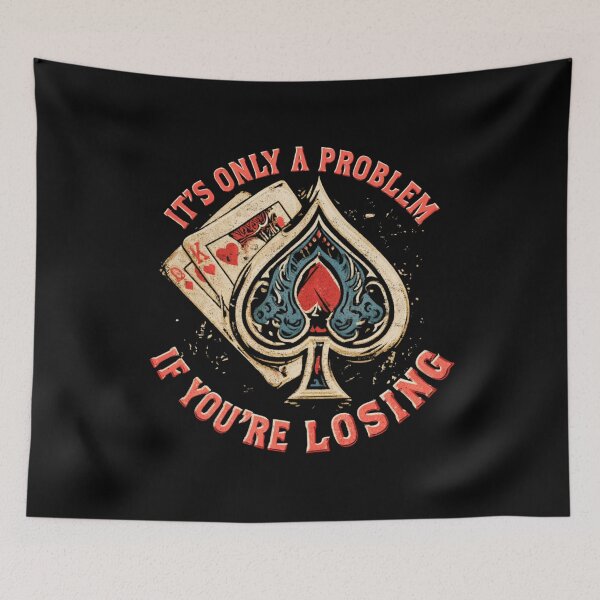 Item preview, It's Only A Problem If You're Losing – Funny Gambling Casino Poker Shirt designed and sold by DyzioSupply.