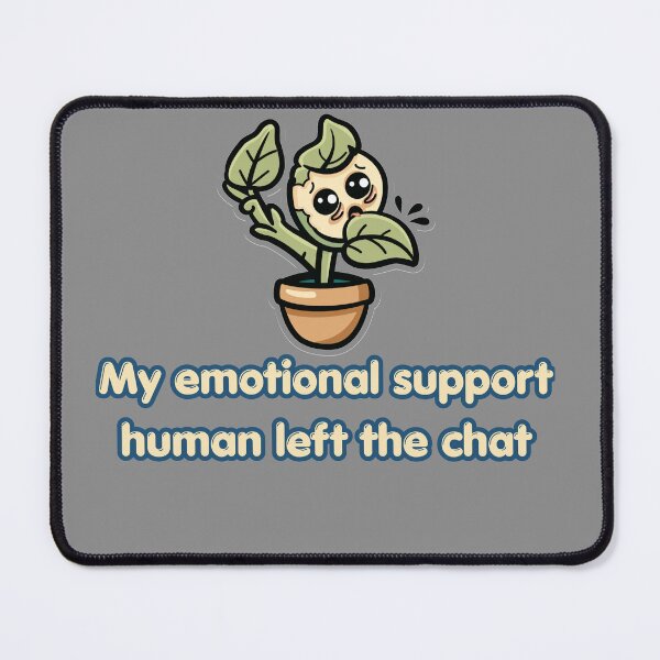 Item preview, Emotional Support Human Left The Chat Funny Design designed and sold by FashionDollQtr.