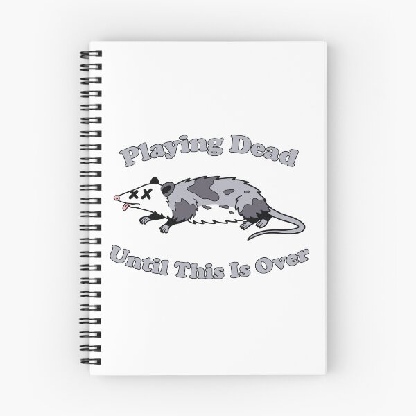 Item preview, Playing Dead Until This Is Over. funny opossum designed and sold by NPC-wear.