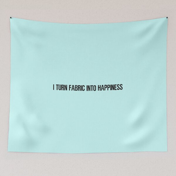 Item preview, I Turn Fabric Into Happiness Inspirational Quilting and Sewing Design designed and sold by DT creations.