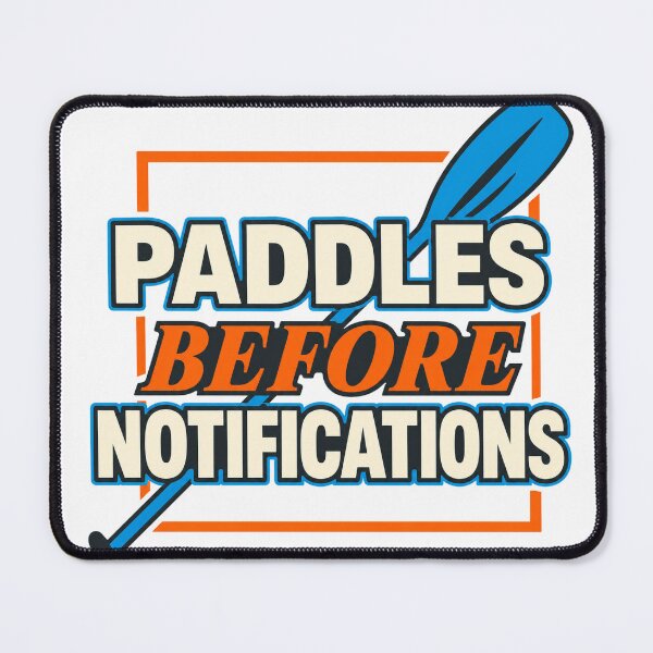 Item preview, Paddles Before Notifications designed and sold by aihrgdesign.
