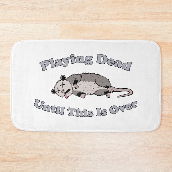 Item preview, Playing Dead Until This Is Over. funny opossum designed and sold by NPC-wear.
