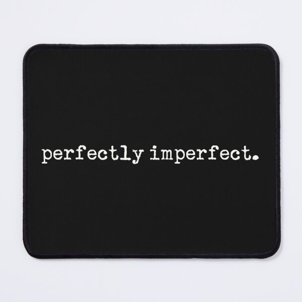 Item preview, perfectly imperfect designed and sold by a peace of heaven.