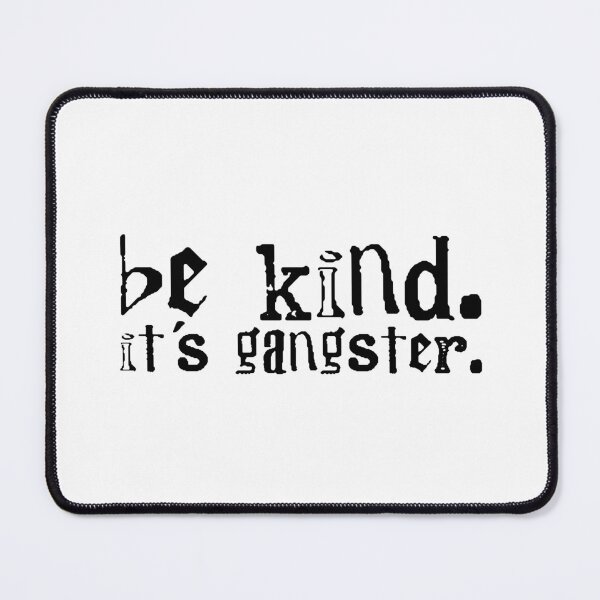 Item preview, Be kind. It's gangster. designed and sold by a peace of heaven.