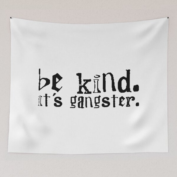 Item preview, Be kind. It's gangster. designed and sold by a peace of heaven.