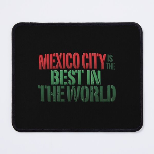 Item preview, Mexico City Is The Best In The World designed and sold by lucrfts.
