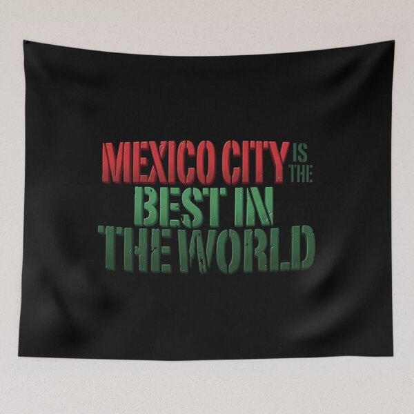 Item preview, Mexico City Is The Best In The World designed and sold by lucrfts.