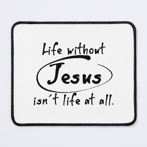 Item preview, life without Jesus isn't life at all. designed and sold by a peace of heaven.