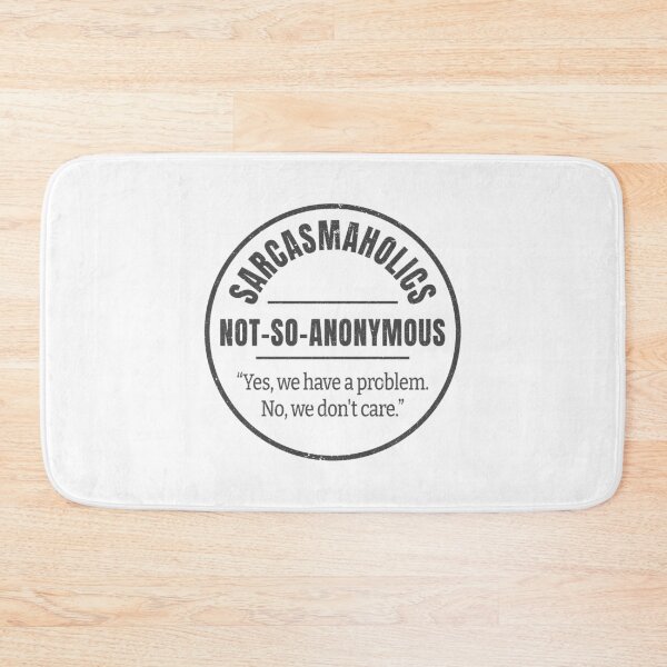 Item preview, Sarcasmaholics Not-So-Anonymous – Yes, We Have a Problem designed and sold by GEEK-FACTORY-EU.