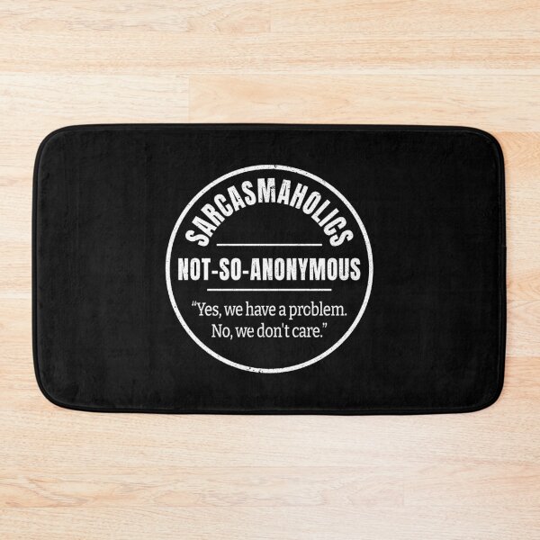 Item preview, Sarcasmaholics Not-So-Anonymous – Yes, We Have a Problem designed and sold by GEEK-FACTORY-EU.