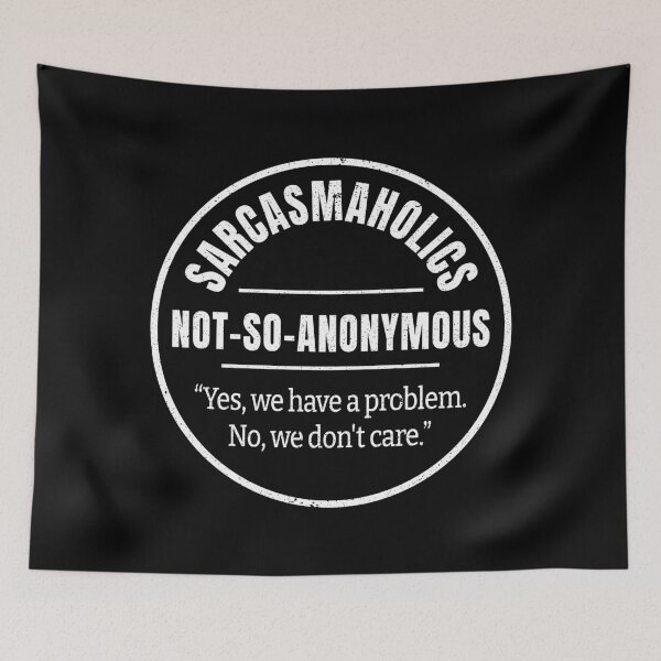 Item preview, Sarcasmaholics Not-So-Anonymous – Yes, We Have a Problem designed and sold by GEEK-FACTORY-EU.