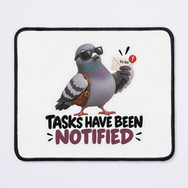Item preview, Tasks Have Been Notified – Funny Pigeon Work Humor Sticker designed and sold by biomood.