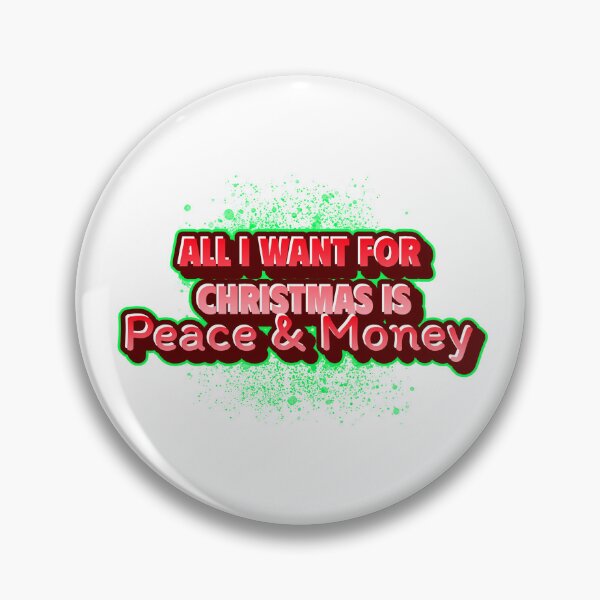 Item preview, All I want for Christmas is Peace & Money designed and sold by CreationsbYKz.
